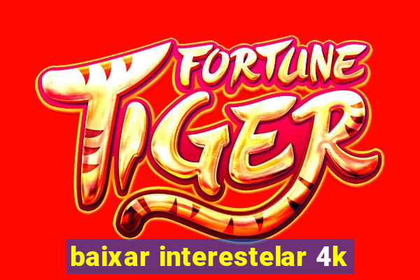 baixar interestelar 4k